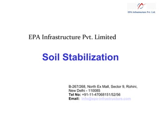 EPA Infrastructure Pvt. Limited

Soil Stabilization
B-267/268, North Ex Mall, Sector 9, Rohini,
New Delhi - 110085
Tel No: +91-11-47068151/52/56
Email: info@epa-infrastructure.com

 