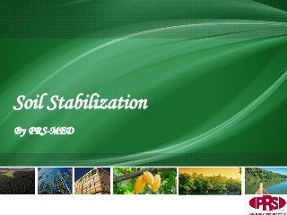 Soil Stabilization 
By PRS-MED 
 
