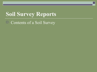Soil Survey Reports
 Contents of a Soil Survey
 
