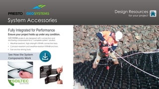 Fully Integrated for Performance
Ensure your project holds up under any condition.
GEOWEB® projects are designed with connection and
anchoring components for a ‘complete system’ solution.
• Weather-resistant, high-strength ATRA® connection keys.
• Corrosion-resistant and weather-resistant ATRA® anchors.
• Fast anchor driving tools.
System Accessories
See How the System
Components Work
Design Resources
for your project
 