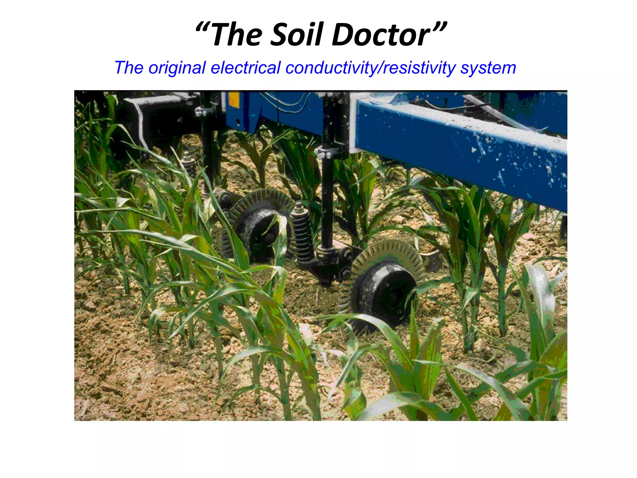 “The Soil Doctor”
The original electrical conductivity/resistivity system
 