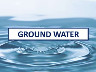 23
GROUND WATER
 