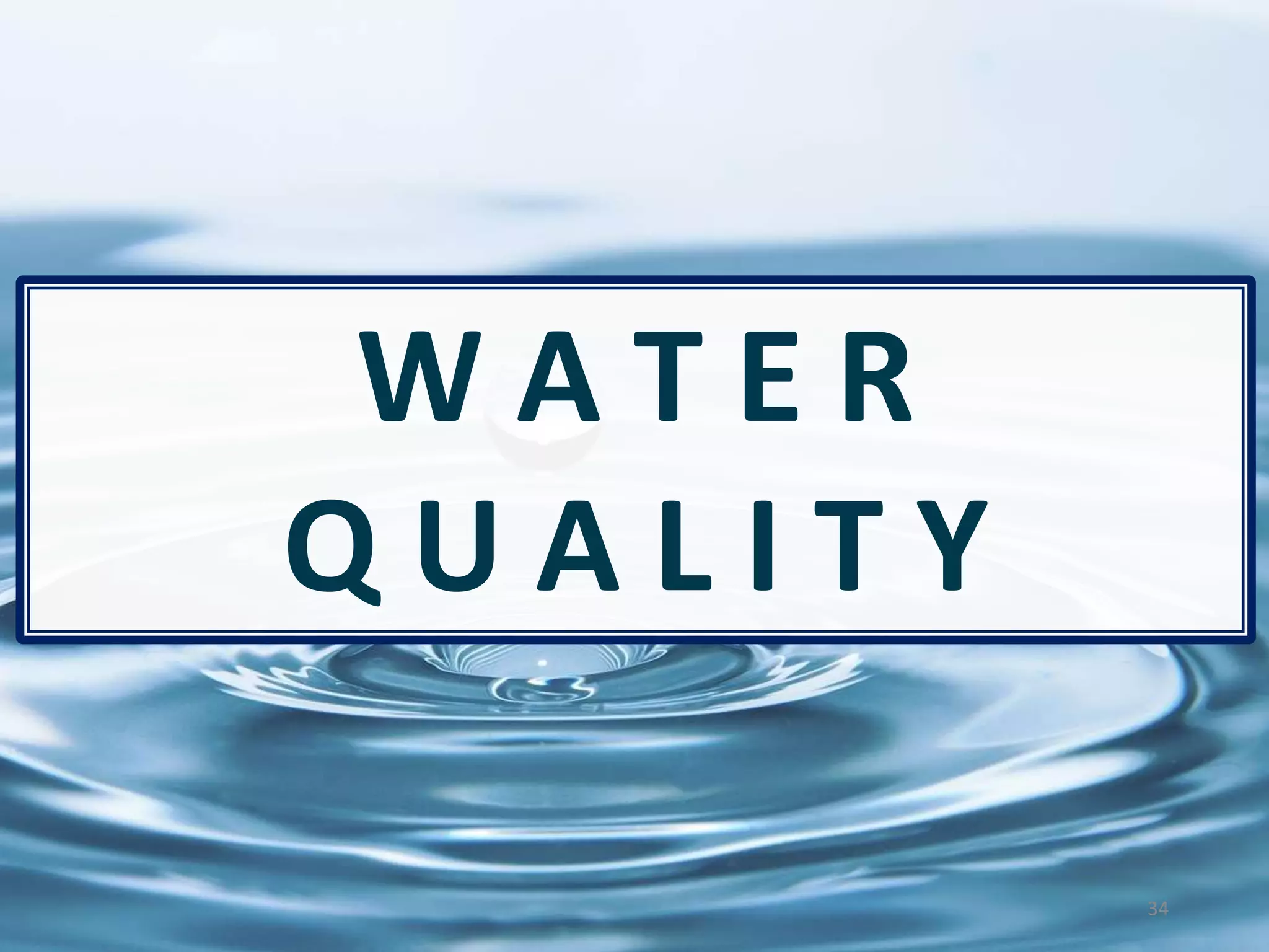 34
W A T E R
Q U A L I T Y
 