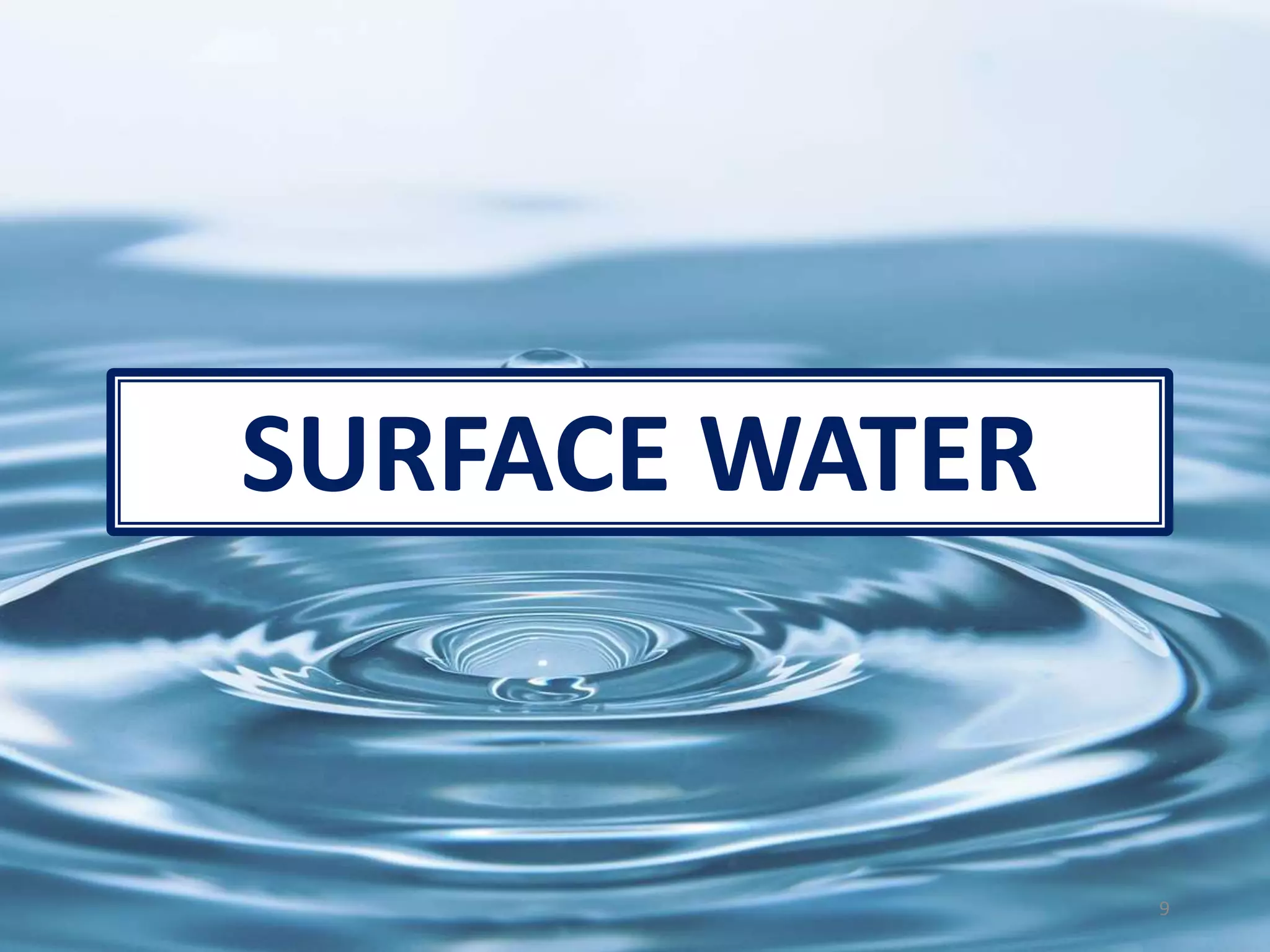 9
SURFACE WATER
 