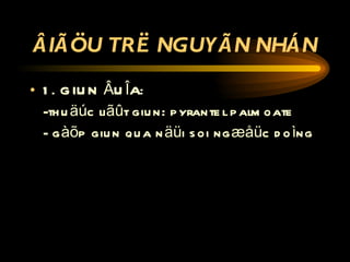 ÂIÃÖU TRË NGUYÃN NHÁN 1. GIUN ÂUÎA: -thuäúc liãût giun: pyrantel palmoate - gàõp giun qua näüi soi ngæåüc doìng 