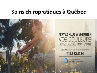 Soins chiropratiques à Québec
 