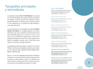 Tipografías principales
y secundarias
                                                                    Noa LT Std (Oblique)
                                                                    ABCDFGHIJKLMNOPQRSTUVWXYZ
                                                                    absdefghijklmnopqrstuvwxyz
                                                                    1234567890!”·$%&/():=?¿<>
 La tipografía principal, Noa LT Std (Oblique), fue escogida
                                                                    Alzidenz-Grotesk Std (Light)
 por su estilo tecnológico (sin remates; estructura recta pero
                                                                    ABCDFGHIJKLMNOPQRSTUVWXYZ
 con algunas curvas en las letras; leve inclinación hacia la
                                                                    absdefghijklmnopqrstuvwxyz
 derecha) además de su limpieza visual y estructura vertical,       1234567890!”·$%&/():=?¿<>
 la cual contrastaría con un símbolo de índole abstracto y
 curvo, parecido al ﬁnal.                                           Alzidenz-Grotesk Std (Light Italic)
                                                                    ABCDFGHIJKLMNOPQRSTUVWXYZ
 La del nivel emisor y como tipograﬁa secundaria, Akzidens          absdefghijklmnopqrstuvwxyz
                                                                    1234567890!”·$%&/():=?¿<>
 Grotesk Std (Italic), fue escogida siguiendo los mismos
 parámetros, pero que contrastara en estructura (que fuese          Alzidenz-Grotesk Std (Regular)
 más horizontal) además que no fuese tan curva en sus               ABCDFGHIJKLMNOPQRSTUVWXYZ
 líneas. Así, se mantendría la imagen limpia y recta, pero la       absdefghijklmnopqrstuvwxyz
 tipografía del logotipo como tal, seria la que cargase con la      1234567890!”·$%&/():=?¿<>
 idea de tecnológico, mientras que el nivel emisor seria
                                                                    Alzidenz-Grotesk Std (Italic)
 simple y comunicaría el mensaje solamente.
                                                                    ABCDFGHIJKLMNOPQRSTUVWXYZ
                                                                    absdefghijklmnopqrstuvwxyz
 La tipografía principal solo puede ser usada en su variación
                                                                    1234567890!”·$%&/():=?¿<>
 Oblique; mientras que la tipografía secundaria puede usarse
 en sus variaciones Light, Light Italic, Regular, Regular Italic,   Alzidenz-Grotesk Std (Medium)
 Medium y Medium Italic.                                            ABCDFGHIJKLMNOPQRSTUVWXYZ
                                                                    absdefghijklmnopqrstuvwxyz
                                                                    1234567890!”·$%&/():=?¿<>
 De por sí, el uso de la tipografía principal está restringida a
 menos que su uso sea en casos de titulo principal y único en       Alzidenz-Grotesk Std (Medium Italic)
 la pieza (no puede repetirse y debe ser el elemento con
                                                                    ABCDFGHIJKLMNOPQRSTUVWXYZ
 mayor tamaño en el espacio). Si es así, se debe usar una de        absdefghijklmnopqrstuvwxyz
 las variaciones de la tipografía secundaria en su lugar.           1234567890!”·$%&/():=?¿<>              12
 