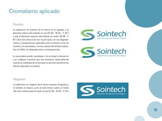Cromatismo aplicado

 Positivo
 La aplicacion en positivo de la marca es el logotipo y el
 elemento inferior del simbolo en azul (C 82 - M 40 - Y 25 )
 y solo el elemento superior del simbolo en verde ( M 58 - Y
 87 ). Sus dos variaciones son: la principal, con sus degrada-
 ciones y transparencias aplicadas solo al simbolo como se
 muestra; y la secundaria, con los colores del simbolo satura-
 dos al 100%, sin degradaciones ni transparencias.


 La secundaria puede reemplazar a la principal a discrecion
 y en cualquier momento que sea necesario; especialmente
 cuando la visibilidad de la principal no permita identiﬁcar los
 efectos aplicados al simbolo.




 Negativo
 La aplicacion en negativo de la marca requiere el logotipo y
 el simbolo en blanco, junto al nivel emisor, sobre un fondo
 del color institucional principal, el azul (C 82 - M 40 - Y 25 ).




                                                                     15
 