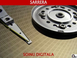 SARRERA




SOINU DIGITALA
 