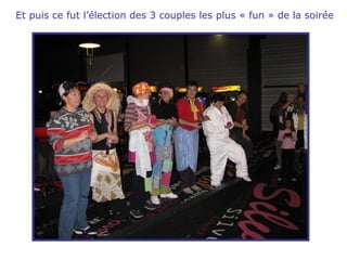 Et puis ce fut l’élection des 3 couples les plus « fun » de la soirée 