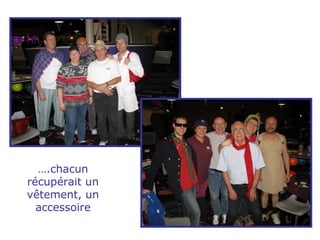 … .chacun récupérait un vêtement, un accessoire 