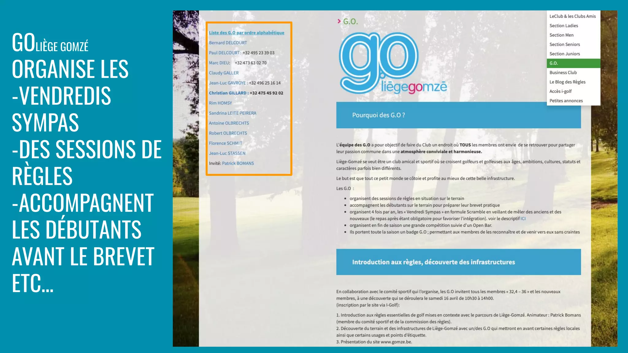 GOLIÈGE GOMZÉ
ORGANISE LES
-VENDREDIS
SYMPAS
-DES SESSIONS DE
RÈGLES
-ACCOMPAGNENT
LES DÉBUTANTS
AVANT LE BREVET
ETC…
 