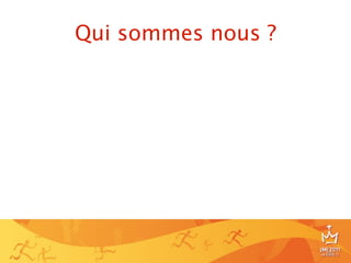 Qui sommes nous ?




                    18
 