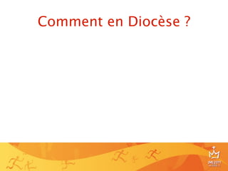 Comment en Diocèse ?




                       20
 