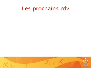 Les prochains rdv




                    24
 