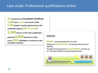 20
Case study: Professional qualifications online
 