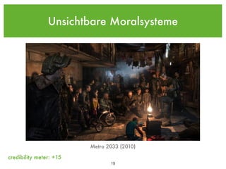 Unsichtbare Moralsysteme




                         Metro 2033 (2010)

credibility meter: +15
                                !19
 