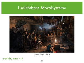 Unsichtbare Moralsysteme




                         Metro 2033 (2010)

credibility meter: +15
                          ...