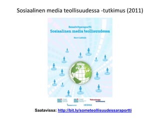 Sosiaalinen media teollisuudessa -tutkimus (2011)




      Saatavissa: http://bit.ly/someteollisuudessaraportti
 