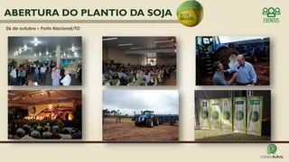 06 de outubro – Porto Nacional/TO
ABERTURA DO PLANTIO DA SOJA
 
