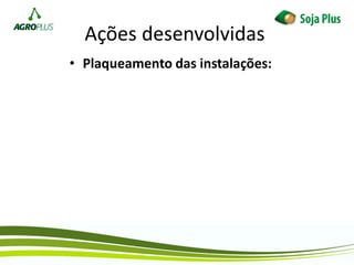 Ações desenvolvidas
• Plaqueamento das instalações:
 