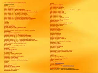 LISTA DE PRESENTACIONES EN ESPAÑOL
Revisado 27-6-2022
Abuelos
Adviento y Navidad, tiempo de esperanza
Amor y Matrimonio 1 - 9
Amoris Laetitia – ch 1 – A la luz de la Palabre
Amoris Laetitia – ch 2 – Realidad y Desafíos de las Familias
Amoris Laetitia – ch 3 La mirada puesta en Jesús: Vocación de la Familia
Amoris Laetitia – ch 4 - El Amor en el Matrimonio
Amoris Laetitia – ch 5 – Amor que se vuelve fecundo
Amoris Laetitia – ch 6 – Algunas Perspectivas Pastorales
Amoris Laetitia – ch 7 – Fortalecer la educacion de los hijos
Amoris Laetitia – ch 8 – Acompañar, discernir e integrar la fragilidad
Amoris Laetitia – ch 9 – Espiritualidad Matrimonial y Familiar
Carnaval
Conciencia
Cristo Vive
Dia de todos los difuntos
Domingo – día del Señor
El camino de la cruz de JC en dibujos para niños
El Cuerpo, el culto – (eucarisía)
Encuentro Mundial de Familias Roma 2022 – festival de las familias
Espíritu Santo
Fatima – Historia de las apariciones
Familiaris Consortio (FC) 1 – iglesia y familia hoy
Familiaris Consortio (FC) 2 - el plan de Dios para la familia
Familiaris Consortio (FC) 3 – 1 – familia como comunidad
Familiaris Consortio (FC) 3 – 2 – servicio a la vida y educación
Familiaris Consortio (FC) 3 – 3 – misión de la familia en la sociedad
Familiaris Consortio (FC) 3 – 4 - participación de la familia en la iglesia
Familiaris Consortio (FC) 4 Pastoral familiar
Fátima – Historia de las Apariciones de la Virgen
Feria de Sevilla
Haurietis aquas – el culto al Sagrado Corazón
Hermandades y cofradías
Hispanidad
La Iglesia, Madre y Maestra
La Comunidad Humana
La Vida en Cristo
Laudato si 1 – cuidado del hogar común
Laudato si 2 – evangelio de creación
Laudato si 3 – La raíz de la crisis ecológica
Laudato si 4 – ecología integral
Laudato si 5 – líneas de acción
Laudato si 6 – Educación y Espiritualidad Ecológica
Ley Moral
Libertad
Lumen Fidei – cap 1,2,3,4
María y la Biblia
Martires de Nor America y Canada
Medjugore peregrinación
Misericordiae Vultus en Español
Moralidad de actos humanos
Pasiones
Papa Francisco en Bulgaria
Papa Francisco en Rumania
Papa Francisco en Marruecos
Papa Francisco en México
Papa Francisco – mensaje para la Jornada Mundial Juventud 2016
Papa Francisco – visita a Chile
Papa Francisco – visita a Perú
Papa Francisco en Colombia 1 + 2
Papa Francisco en Cuba
Papa Francisco en Fátima
Papa Francisco en la JMJ 2016 – Polonia
Papa Francisco en Hugaría e Eslovaquia
Queridas Amazoznia 1,2,3,4
El Reino de Cristo
Resurrección de Jesucristo – según los Evangelios
Revolución Rusa y Comunismo 1, 2, 3
Santa Agata, virgen y martir
San Alberto Magno
San Antonio de Padua
San Francisco de Asis 1,2,3,4
San Francisco de Sales
Santa Maria Goretti
Santa María Magdalena
San Marco, evangelista
San Ignacio de Loyola
San José, obrero, marido, padre
San Juan Ma Vianney, Curé de’Ars
San Juan de la Cruz
San Juan N. Neumann, obispo de Philadelphia
San Martin de Tours
San Maximiliano Kolbe
Santa Teresa de Calcuta
San Padre Pio de Pietralcina
San Patricio e Irlanda
Santiago Apóstol
Santos Zacarias e Isabel, padres de Juan Bautista
Semana santa – Vistas de las últimas horas de JC
Vacaciones Cristianas
Valentín
Vida en Cristo
Virgen de Guadalupe, Mexico
Virgen de Pilar – fiesta de la hispanidad
Virgen de Sheshan, China
Virtud
Vocación a la bienaventuranza
Vocación – www.vocación.org
Vocación a evangelizar
Para comentarios – email – mflynn@lcegionaries.org
fb – martin m. flynn
Donations to - BANCO - 03069 INTESA SANPAOLO SPA
Name – EUR-CA-ASTI. IBAN – IT61Q0306909606100000139493
 