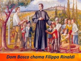 Dom Bosco chama Filippo Rinaldi
 