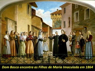 Dom Bosco encontra as Filhas de Maria Imaculada em 1864
 