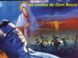 os sonhos de Dom Bosco
 