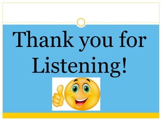 Thank you for 
Listening! 
