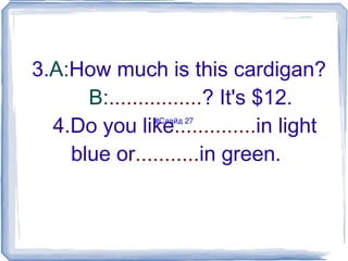 We use  this  and  these  to mention things that are near us. 