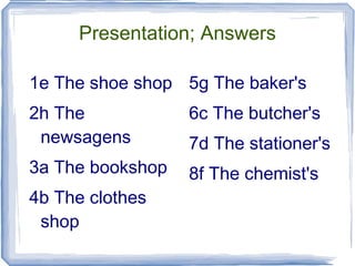 We use  that  and  those  for things that are further away.  