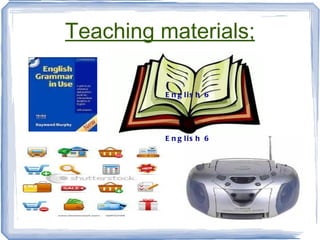 Teaching materials; English 6 English 6 