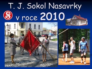 T. J. Sokol Nasavrky
  v roce   2010
 