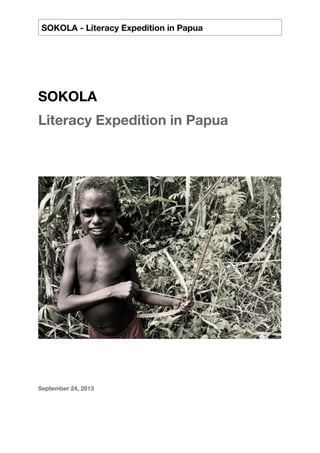 SOKOLA
Literacy Expedition in Papua
September 24, 2013
SOKOLA - Literacy Expedition in Papua
 
