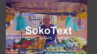 SokoText 
FRESCO · BARATO · CONFIABLE  