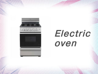 Electric
        oven

     
 