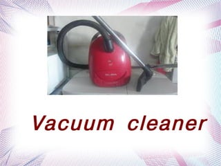 Vacuum cleaner
           
 