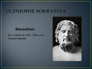 Ksenofont
Żył w latach ok. 430 - 355 p.n.e.
historyk ateński.
 