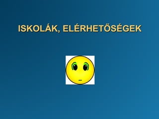 ISKOLÁK, ELÉRHETŐSÉGEK
 