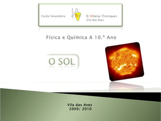 Física e Química A 10.º Ano Vila das Aves  2009/ 2010 