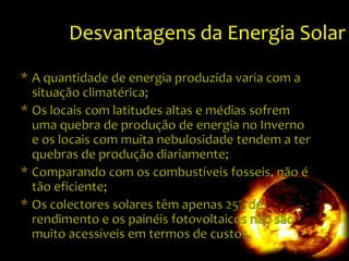 As centrais necessitam de manutenção mínima;