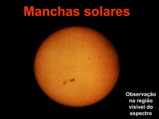 Manchas solares Observação na região visível do espectro 