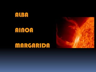 ALBA

AINOA

MARGARIDA
 