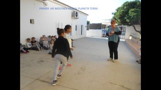 PRIMER HO MOSTREN AMB EL PLANETA TERRA
 