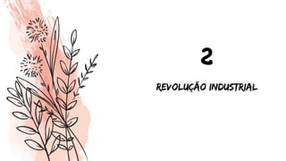 2
Revolução industrial
 