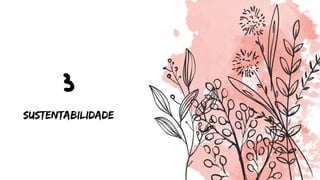 3
Sustentabilidade
 