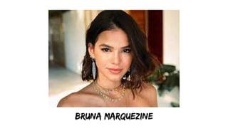 Bruna marquezine
 