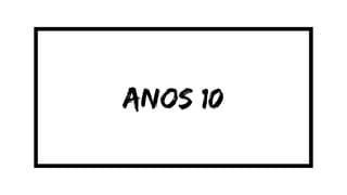 anos 10
 