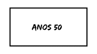 anos 50
 